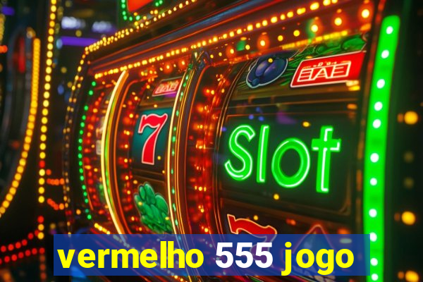 vermelho 555 jogo